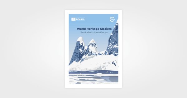 World heritage glaciers: sentinels of climate change – UNESCO